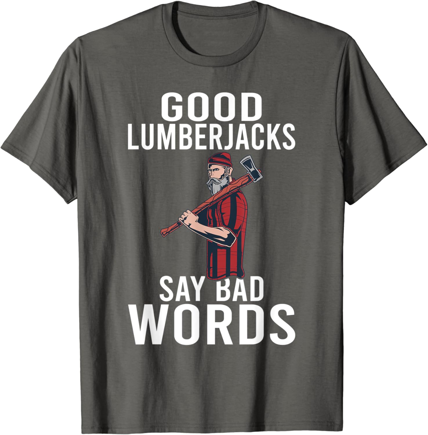 Good Lumberjacks say bad Words Chainsaw Logger Lumberjack TShirt